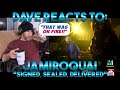 Dave&#39;s Reaction: Jamiroquai — Signed Sealed Delivered