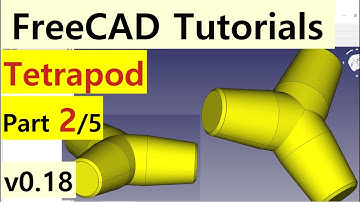 Create the Tetrapod using FreeCAD (Part 2/5)