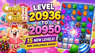 Candy Crush Level 20936 To 20950 Gameplay & Winning Strategy