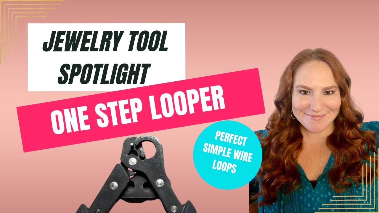 How To Use The 1-Step Looper - Tips, Tricks, & Instructions for Making  Perfect Jewelry Wire Loops 