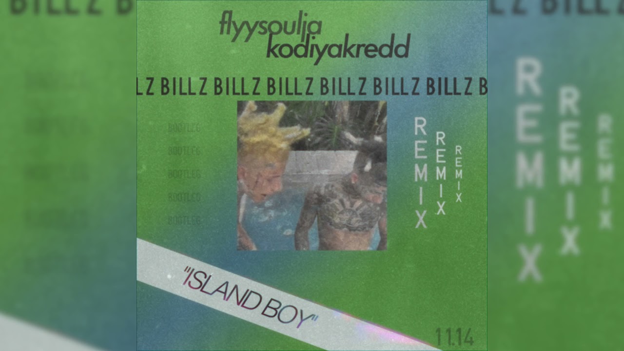 Flyysoulja & Kodiyakredd - Island Boy (bill z bootleg) remix