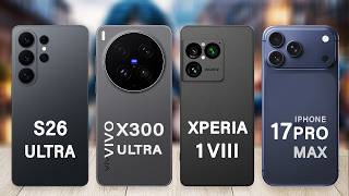 Sony Xperia 1 VIII Vs Samsung S26 Ultra Vs iPhone 17 Pro Max Vs vivo X300 Ultra