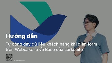 Tự động đẩy dữ liệu khách hàng khi điền form trên webcake.io về Base của Larksuite