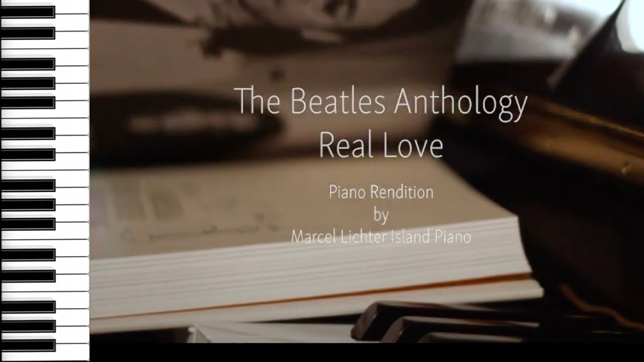 Song No.129 "Real Love"|The Beatles|Piano Rendition by Marcel Lichter Island Piano Song No.129 "Real Love"|The Beatles|Piano Rendition by Marcel Lichter Island Piano