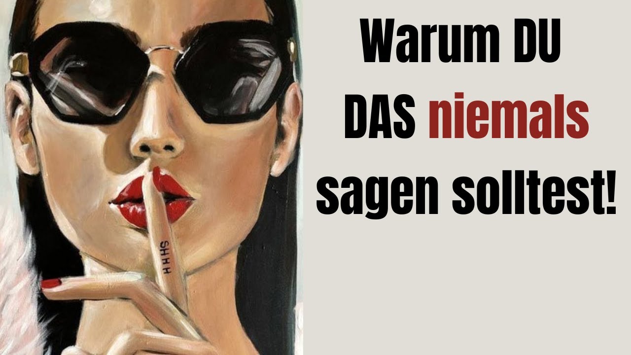 STOP! Warum DU DAS niemals sagen solltest!