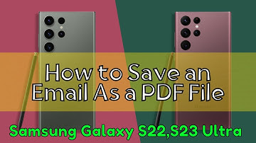 How to Save an Email As a PDF File Samsung S22, S23 Ultra