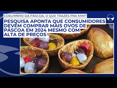 Pesquisa aponta que consumidores devem comprar mais ovos de Páscoa em 2024 mesmo com alta de preços