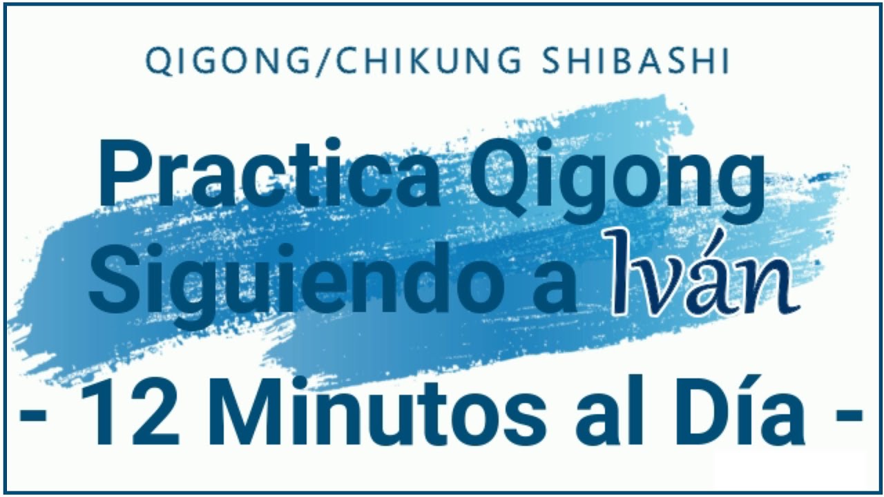 Mantén y Mejora la Salud Practicando Qigong/Chikung 12 Minutos al Día