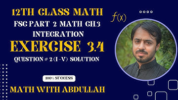 12th Class Math Exercise 3.4 Solution | Question#2 (I-V) | Integration | FSC Part 2 Math Chapter 3