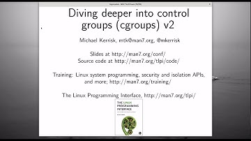 Diving deeper into control groups (cgroups) v2 - Michael Kerrisk - NDC TechTown 2021