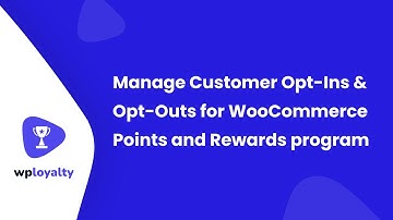 How to manage Customer Opt-Ins & Opt-Outs for WooCommerce Points and Rewards program ?