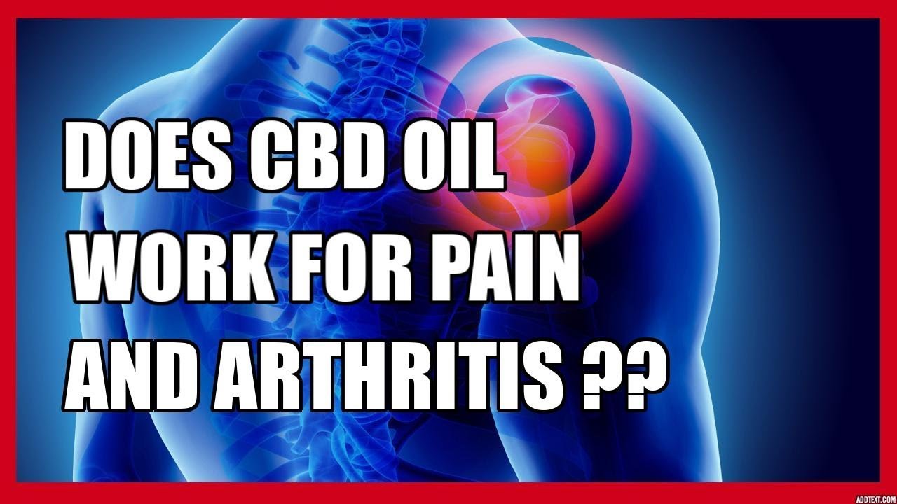 Using CBD Oil for Arthritis , Chronic & Acute Pain ..(with study