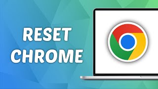 How to Reset Google Chrome on Mac