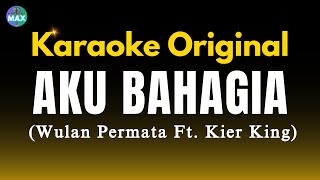 KARAOKE AKU BAHAGIA  - WULAN PERMATA FEAT KIER KING