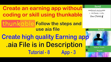 How To Create an Earning App || High Quality Earning App | With AIA File | Thunkable Tutorial No. 8