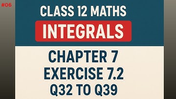Class 12 Maths Ex 7.2 Q32 to Q39 | Integration by Substitution Class 12 | Integration Class 12 NCERT