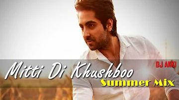 Mitti Di Khushboo Summer Mix | Dj Akki | Ayushmann Khurrana