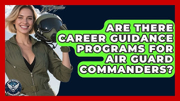 Are There Career Guidance Programs for Air Guard Commanders? - Air Guard Commanders