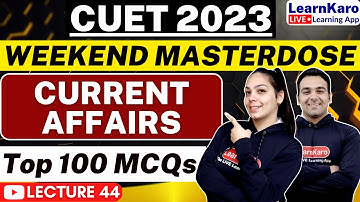 CUET 2023 | Current Affairs Mock Test🔥| 100+ Most Expected Questions