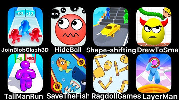JoinBlobClash3D, Hide Ball, Shape-Shifting, Draw To Smash, Tall Man Run, Save The Fish, Ragdoll Game