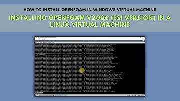 Installing OpenFOAM v2006 (ESI version) in a Linux virtual machine | Back in 2020