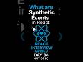 What are Synthetic Events in React? | React Interview Series Day 34 #react #interview #synthetic #ev