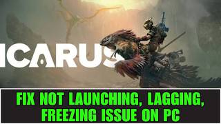 How To Fix ICARUS Not Launching, Won't Start, Lagging, Freezing Error On PC or Steam