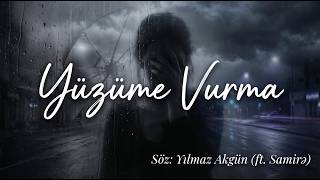 Yüzüme Vurma (Ft. Samirə)
