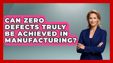 Can Zero Defects Truly Be Achieved In Manufacturing? - How Things Break