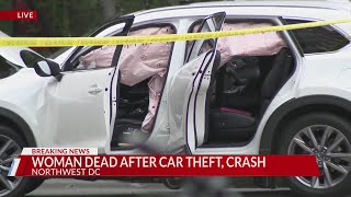 Woman dead after car theft, crash in Northwest DC