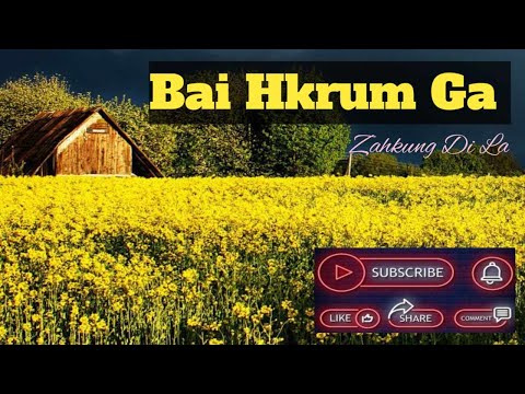 Bai Hkrum Ga, Zahkung Di La ( Kachin Song )