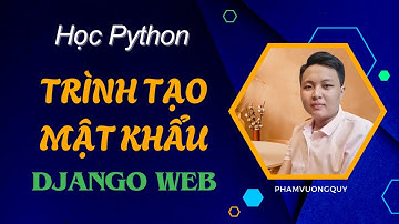 Học Python - Lập trình web tool tạo mật khẩu với Django