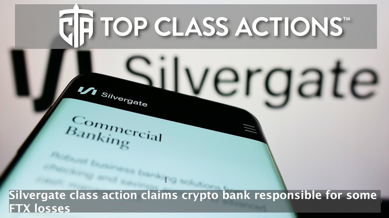 Silvergate class action claims crypto bank responsible for some FTX losses