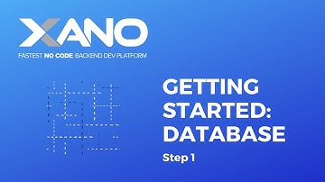 Xano - Getting Started Step 1: Database