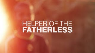 Helper of the Fatherless - A Cinematic Christian Testimony