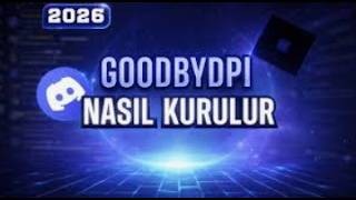 GoodbyeDPI nasıl kurulur?