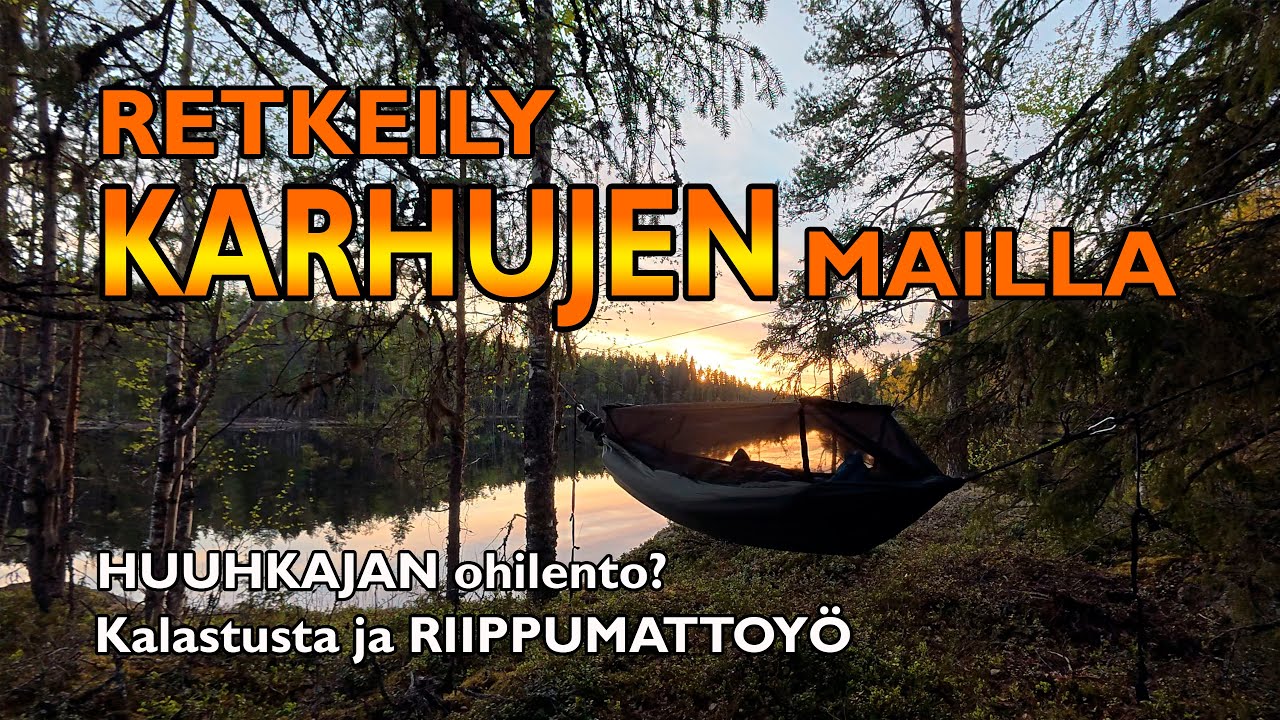Retkeily Karhujen Mailla | Kalastusta ja Riippumattoyö | Huuhkaja?
