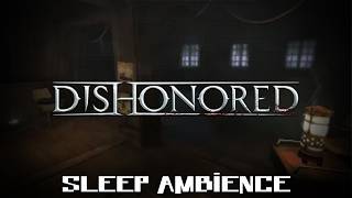 Dishonored - Indoors Sleep Ambience (10 Hours)