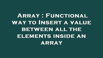 Array : Functional way to Insert a value between all the elements inside an array