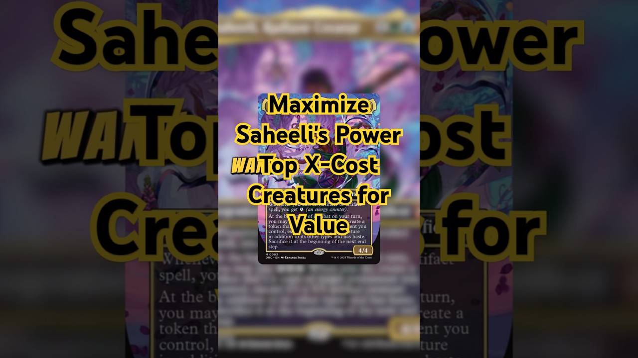 Maximize Saheeli's Power: Top X-Cost Creatures for Value! 