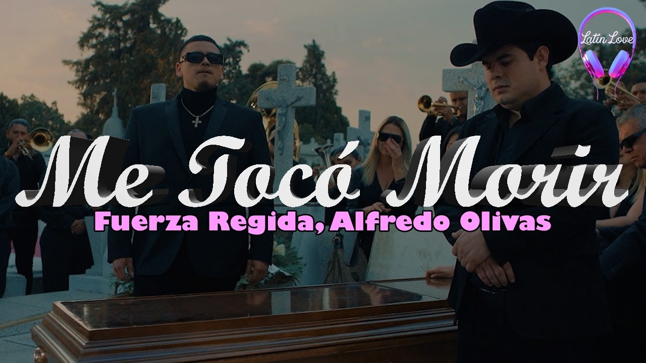 Fuerza Regida y Alfredo Olivas - Me Toco Morir (Letra)