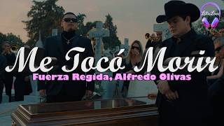 Fuerza Regida y Alfredo Olivas - Me Toco Morir (Letra)
