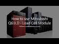 How to use Mitsubishi Q61LD - Load Cell Module.