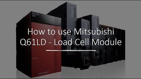 How to use Mitsubishi Q61LD - Load Cell Module.