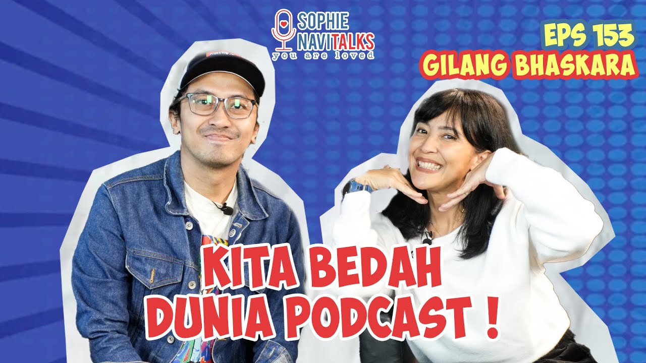 GILANG BHASKARA : KITA BEDAH DUNIA PODCAST ! - SOPHIE NAVITALKS