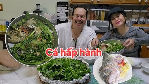 Cá hấp hành rất ngon. Cá từ  bạn câu Sarkhom