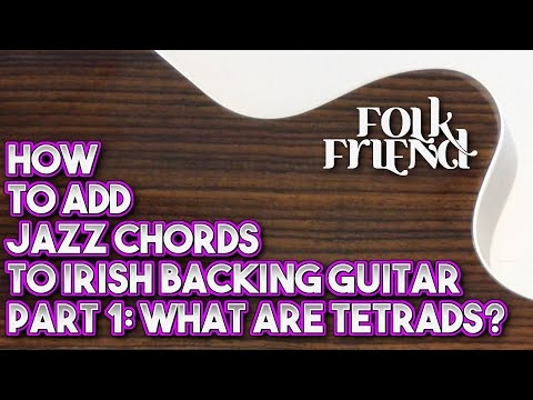 How to add jazz chords to Irish guitar backing PART 1: The three types of seven chord