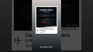 Caminhada Solitária (+Vocal) #musica #emocionante #lamento #Guilima #maisviews