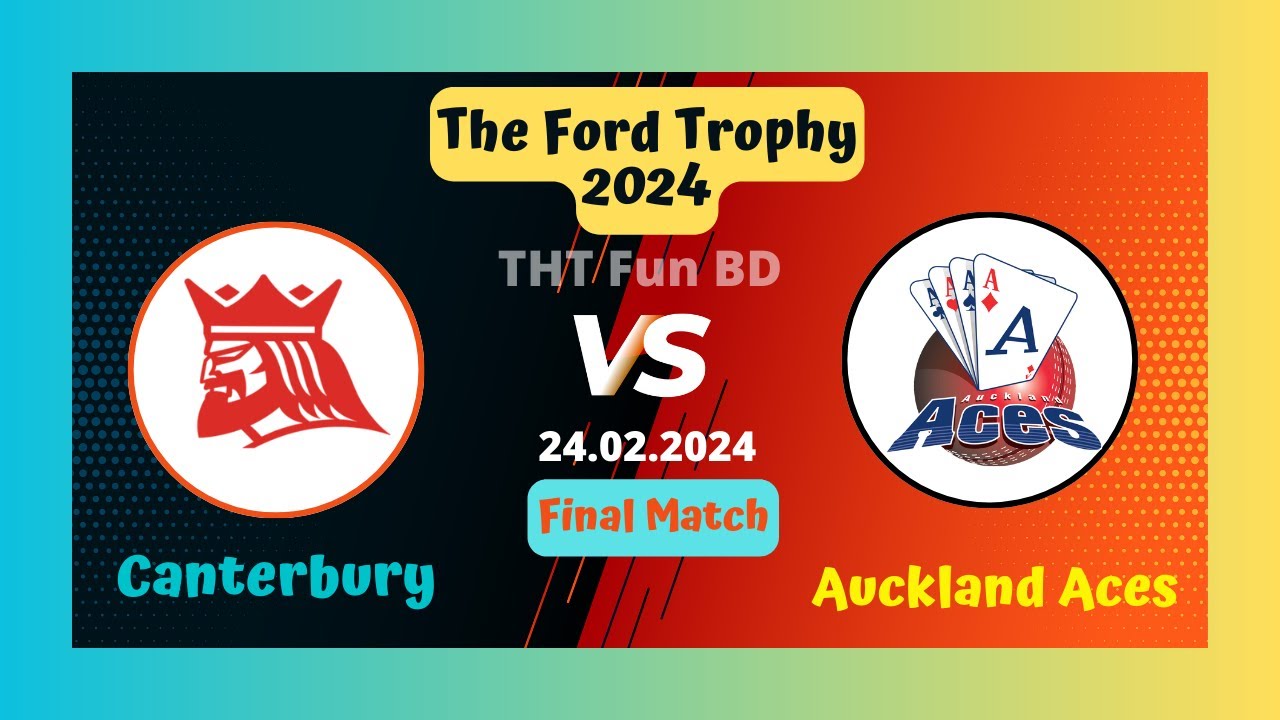 Canterbury vs Auckland Aces | CTB v AA | The Ford Trophy Live Score Streaming & Updates 2024
