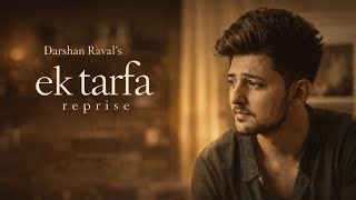 Ek Tarfa Reprise - Darshan Raval |   | Romantic Song 2020 | Naushad Khan
